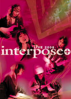 interpose+ Live DVD 2008